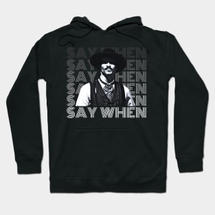 Say when, tombstone Hoodie